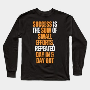 success is the sum of small efforts repeated day in and day out typography design Long Sleeve T-Shirt